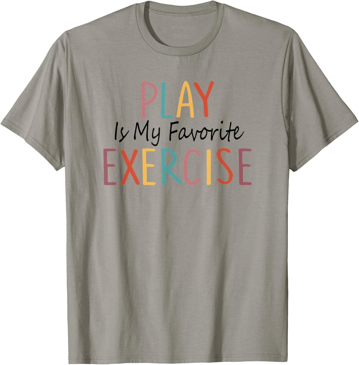Play Is My Favorite Exercise Physical Therapy Saying T-Shirt - T-Shirt | Sand