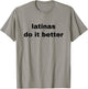 Latinas Do It Better Bold Latina Pride T-Shirt - T-Shirt | Sand