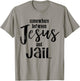 Somewhere Between Jesus And Jail Funny Vintage Christian T-Shirt - T-Shirt | Sand
