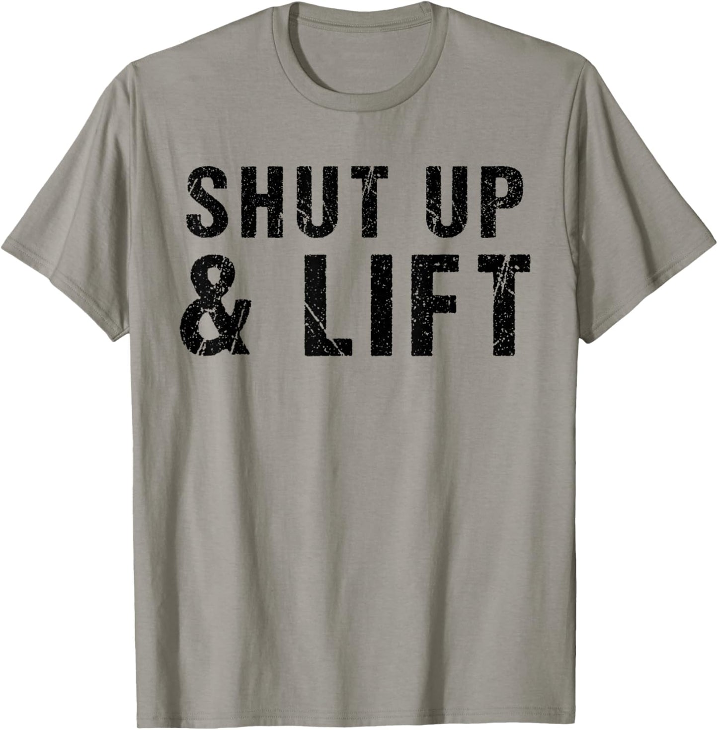 Shut Up and Lift Motivational Gym Quote Fitness Gym Lovers T-Shirt - T-Shirt | Sand