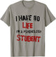 Funny Psychology Major Psych Student GIft I have No Life T-Shirt - T-Shirt | Sand