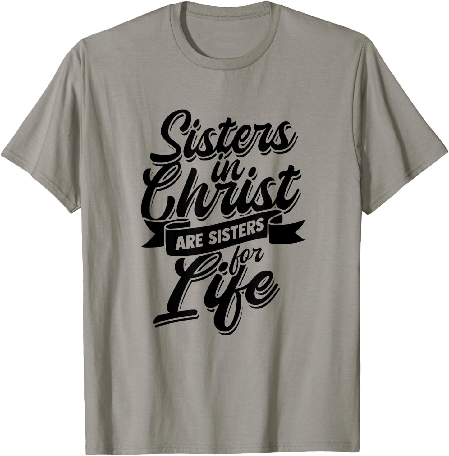 Sisters in Christ are Sister for Life - holy Christian woman T-Shirt - T-Shirt | Sand