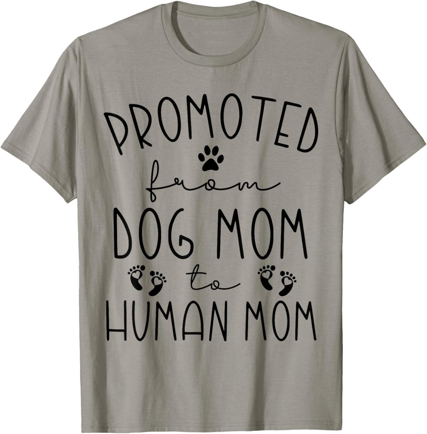Promoted From Dog Mom to Human Mom Pregnancy Announcement T-Shirt - T-Shirt | Sand