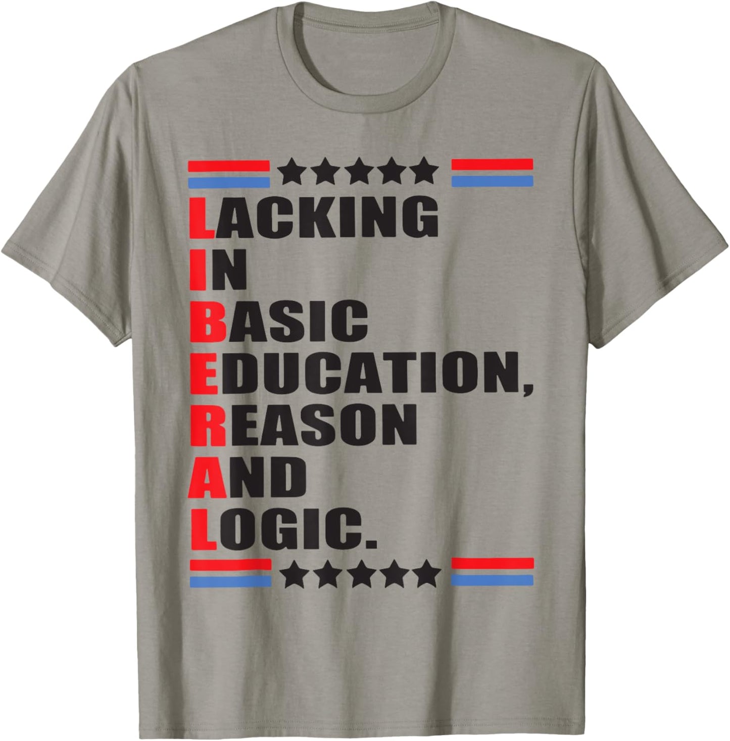 Liberal Lacking In Basic Education Reason And Logic T-Shirt - T-Shirt | Sand