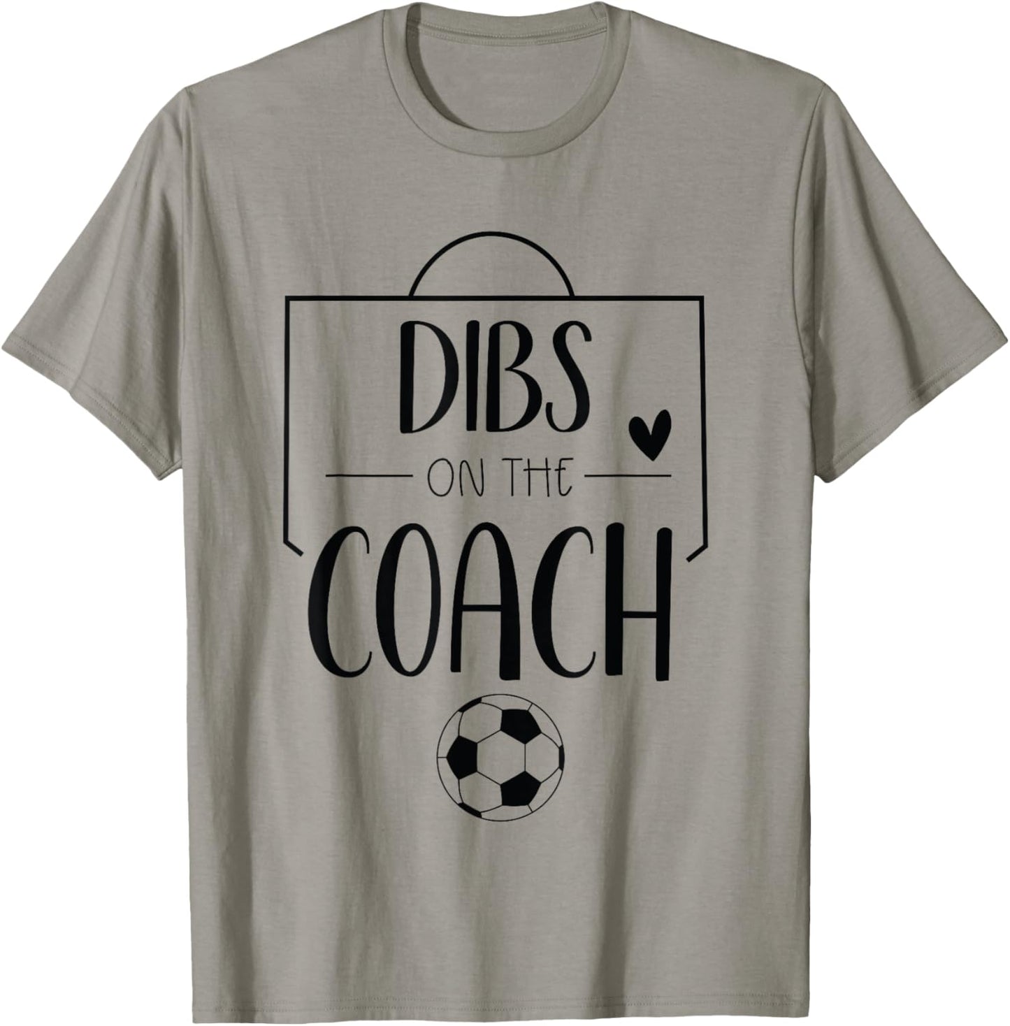 Funny Dibs On The Coach Soccer Ball Wife Women Coaching T-Shirt - T-Shirt | Sand