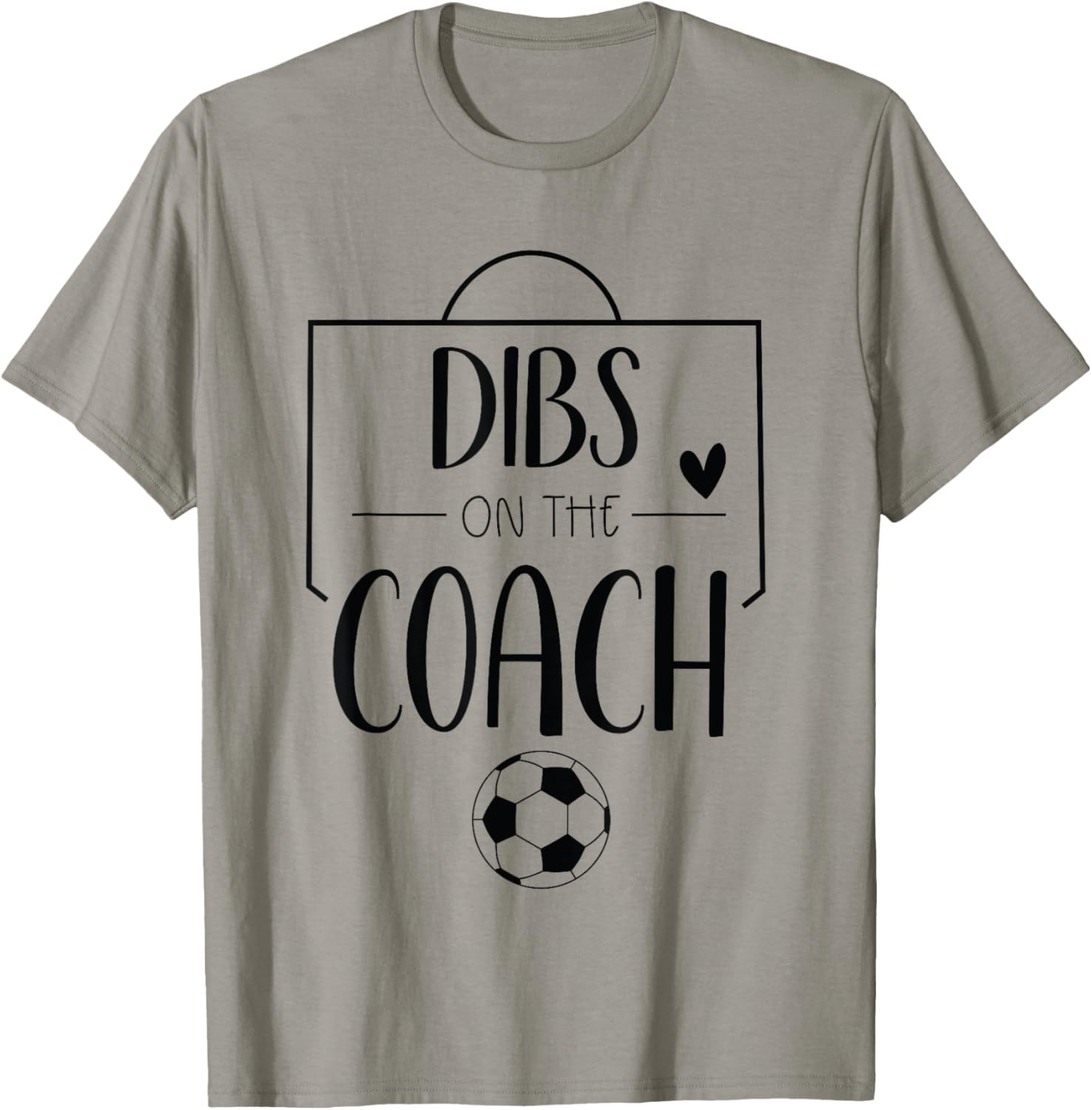 Funny Dibs On The Coach Soccer Ball Wife Women Coaching T-Shirt - T-Shirt | Sand
