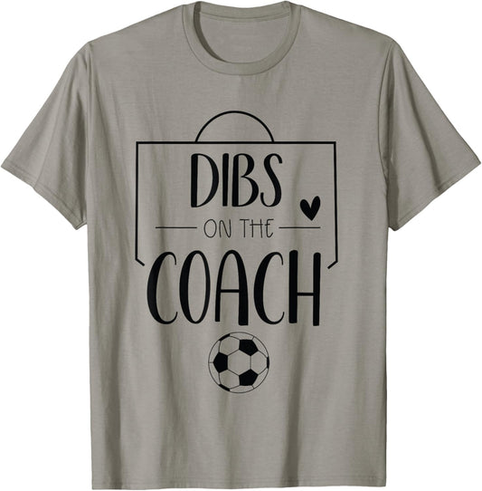 Funny Dibs On The Coach Soccer Ball Wife Women Coaching T-Shirt - T-Shirt | Sand