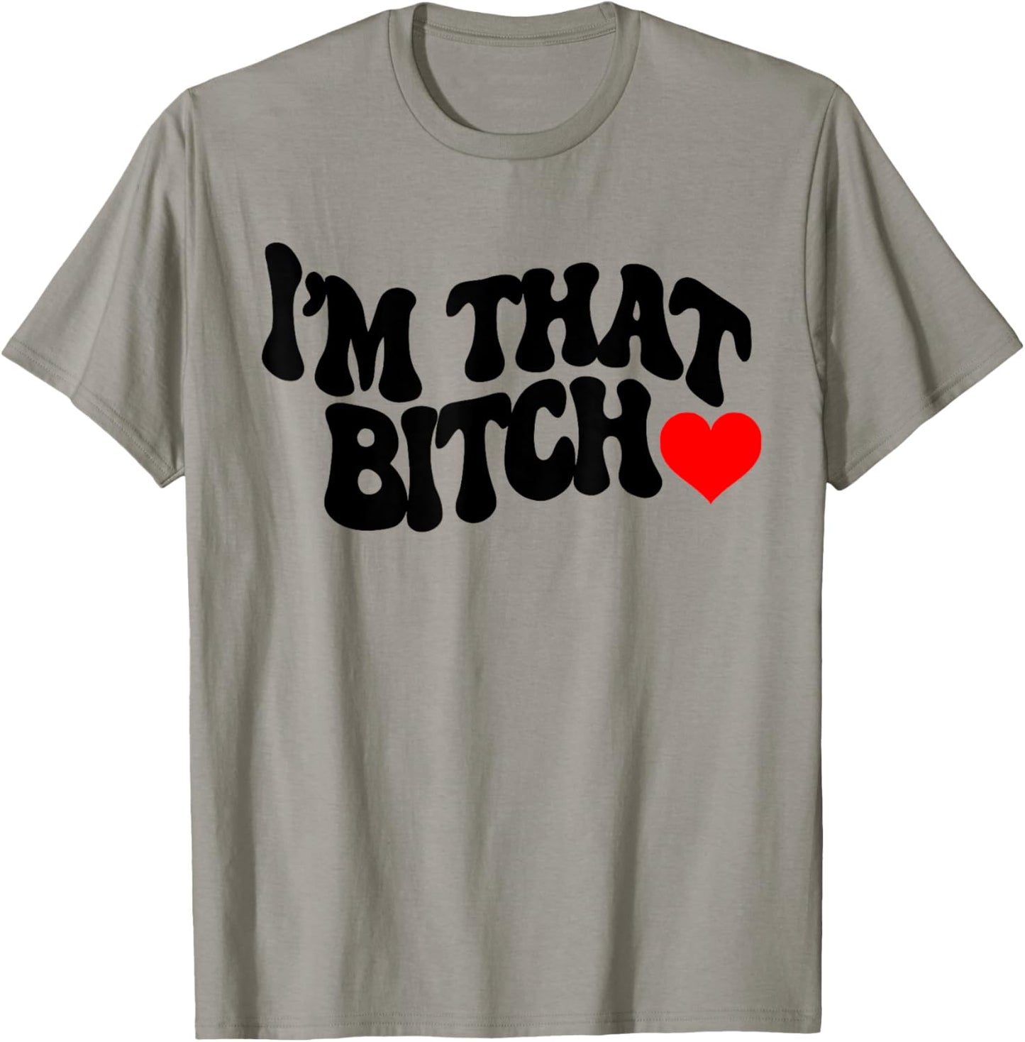 I'm that bitch T-Shirt - T-Shirt | Sand