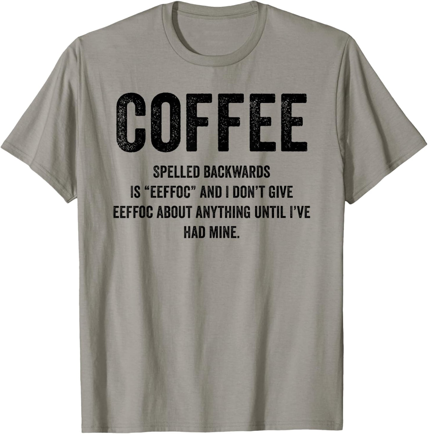 Coffee Spelled Backwards Is EEFFOC and I Don't Give EEFFOC T-Shirt - T-Shirt | Sand