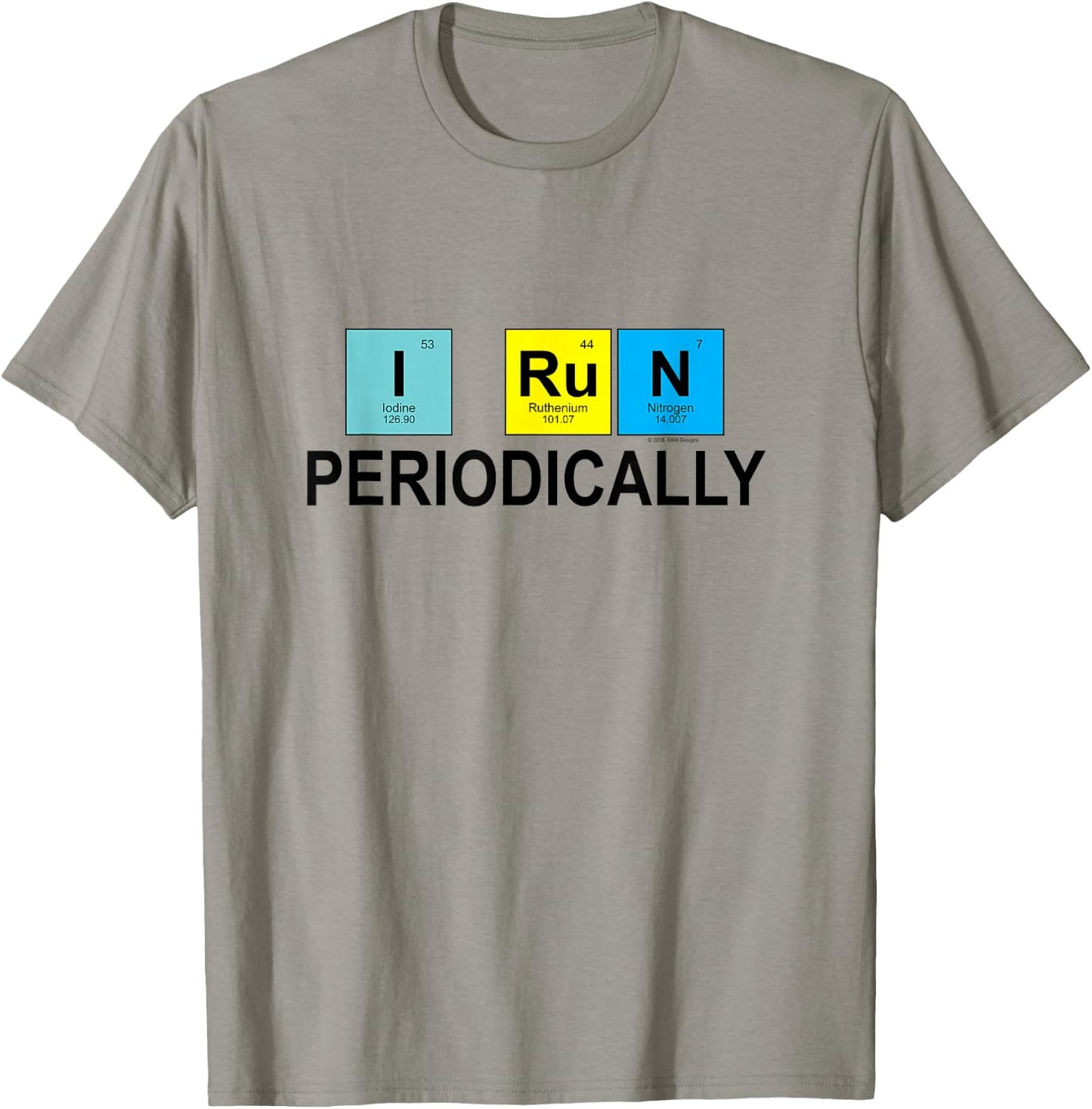 I Run Periodically for Runners Who Love Chemistry T-Shirt - T-Shirt | Sand