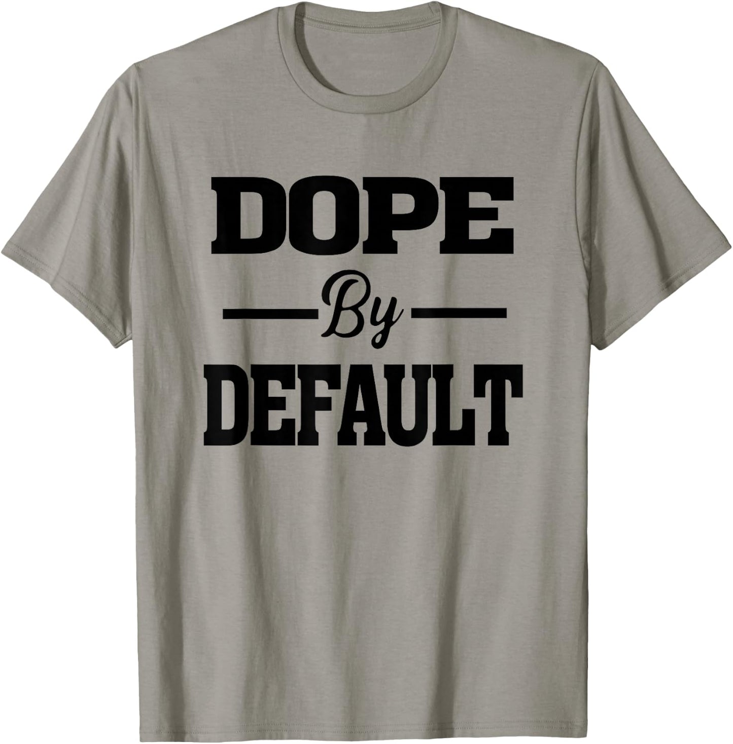 Dope by Default statement graphic T-Shirt - T-Shirt | Sand