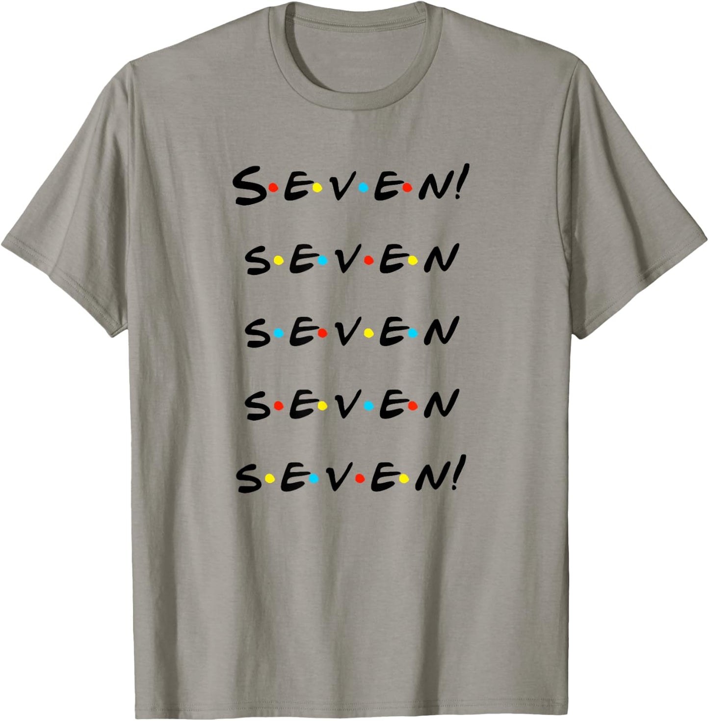 Seven! Seven seven seven seven! Funny T Shirt T-Shirt - T-Shirt | Sand