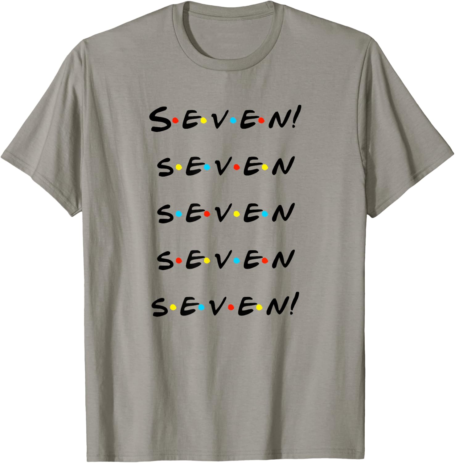Seven! Seven seven seven seven! Funny T Shirt T-Shirt - T-Shirt | Sand