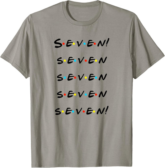 Seven! Seven seven seven seven! Funny T Shirt T-Shirt - T-Shirt | Sand