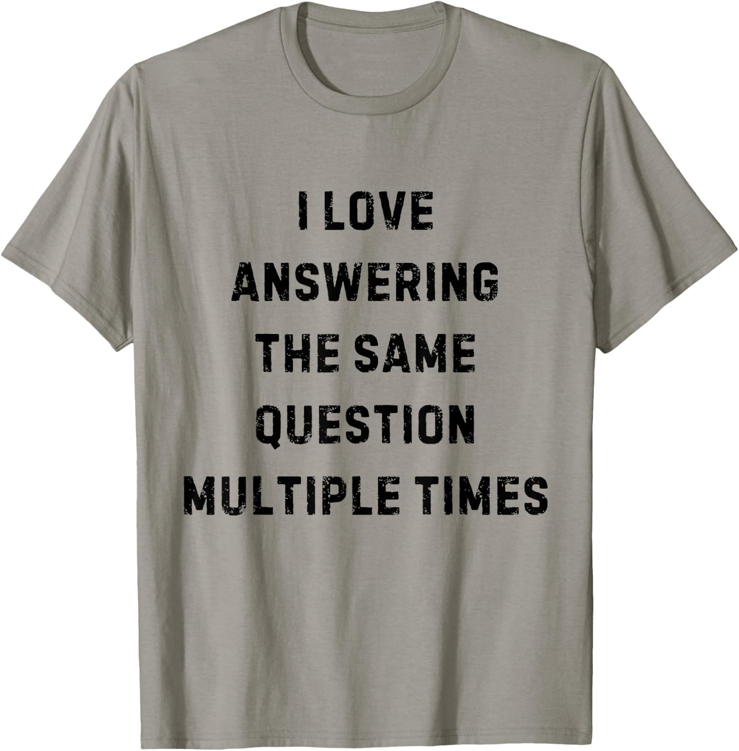 I Love Answering The Same Question Teacher White Lie Party T-Shirt - T-Shirt | Sand