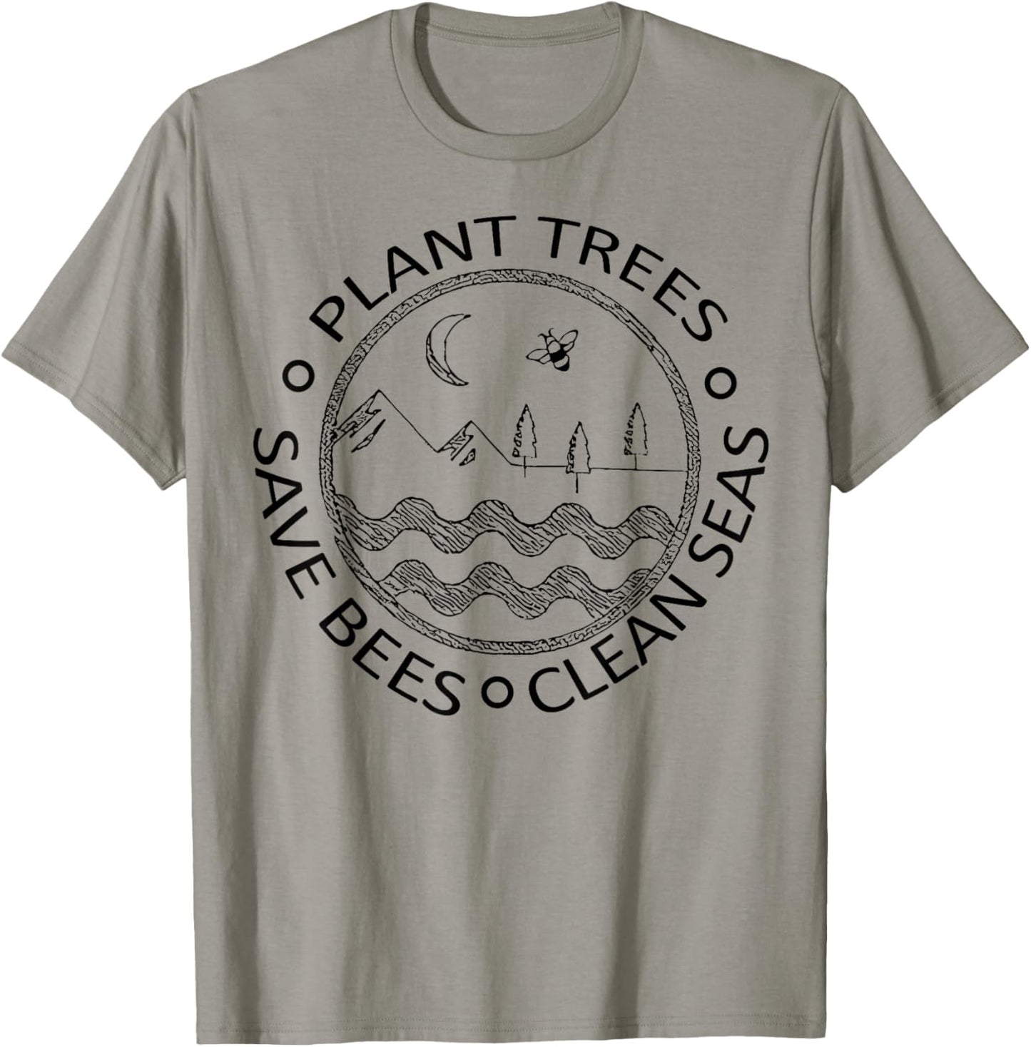 Earth Day Save the Bees Plant More Trees Clean the Seas T-Shirt - T-Shirt | Sand