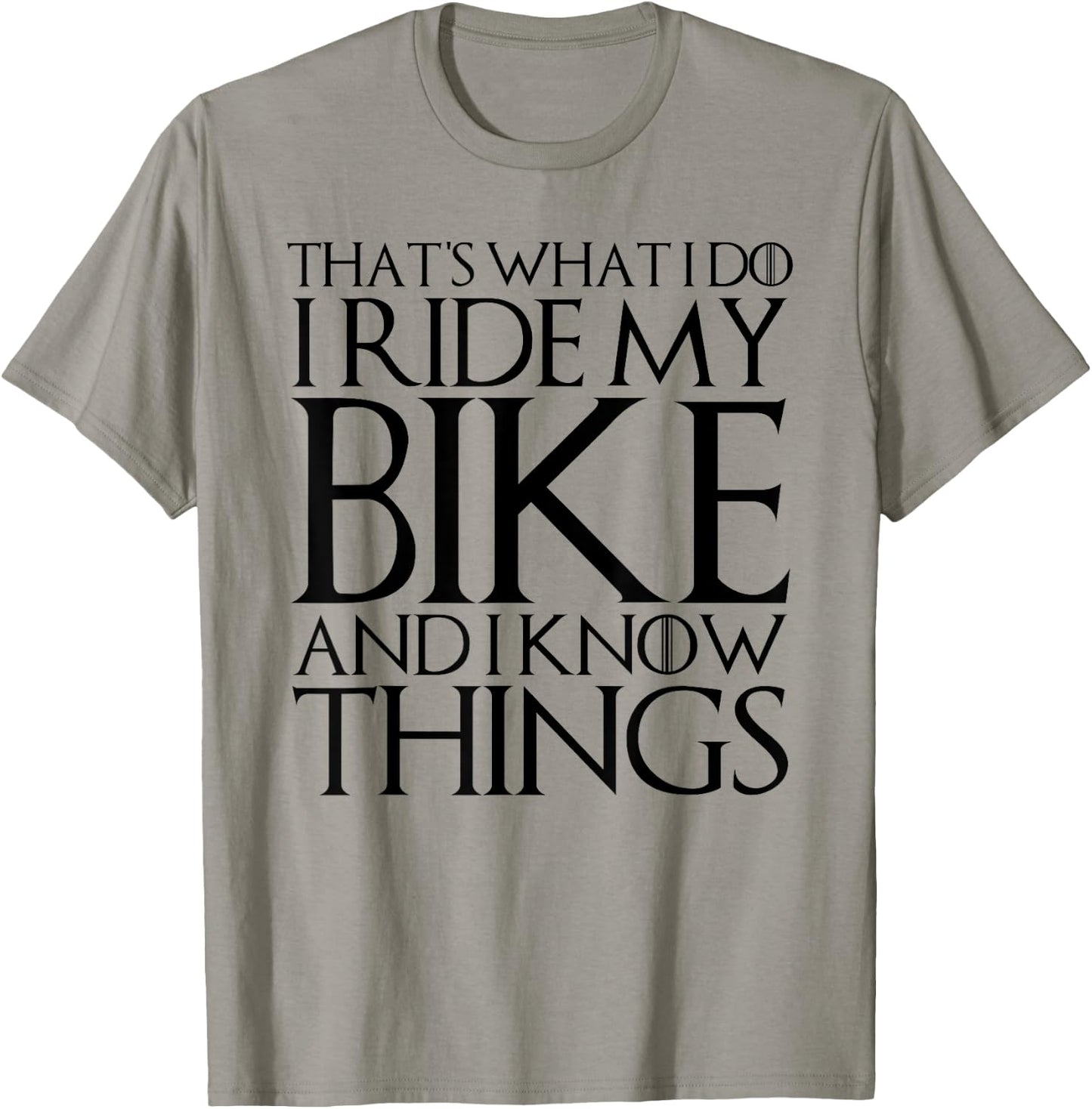 That's What I Do I Ride My Bike and I Know Things T-Shirt - T-Shirt | Sand