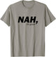 Funny Nah I'm Good Sarcastic Humor Minimalist Quote T-Shirt - T-Shirt | Sand