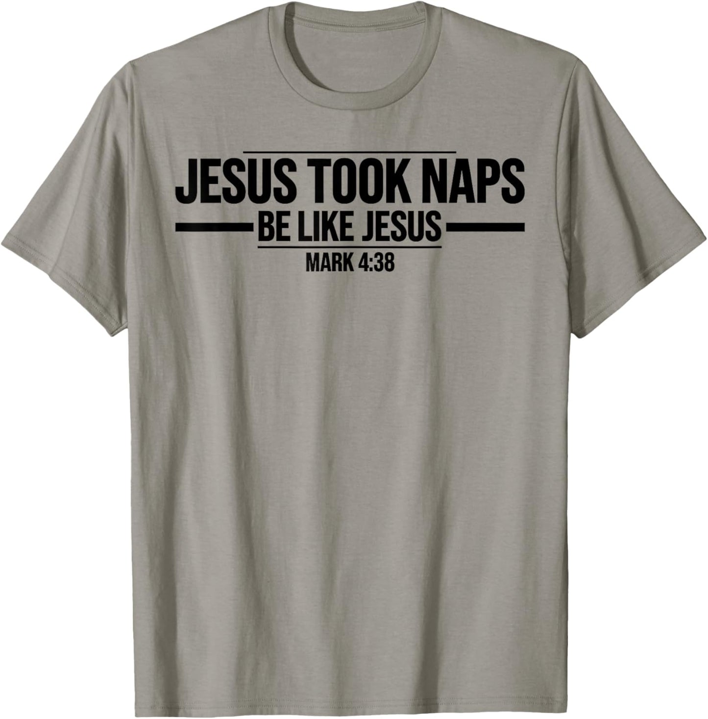 Jesus Took Naps Mark 4:38 Be Like Jesus Funny Bible Quote T-Shirt - T-Shirt | Sand