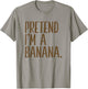 Pretend I'm A Banana Funny Halloween Party T-Shirt - T-Shirt | Sand