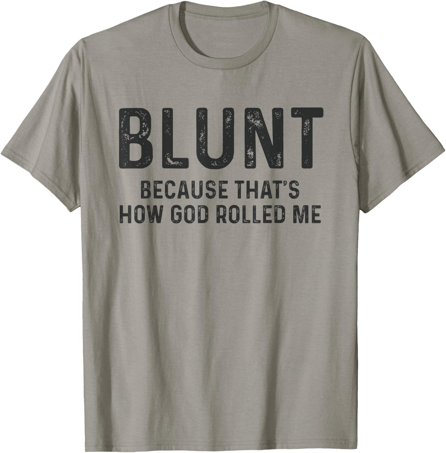 Blunt Because That's How God Rolled Me Weed Joke T Shirt T-Shirt - T-Shirt | Sand