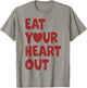 Eat Your Heart Out T-Shirt - T-Shirt | Sand