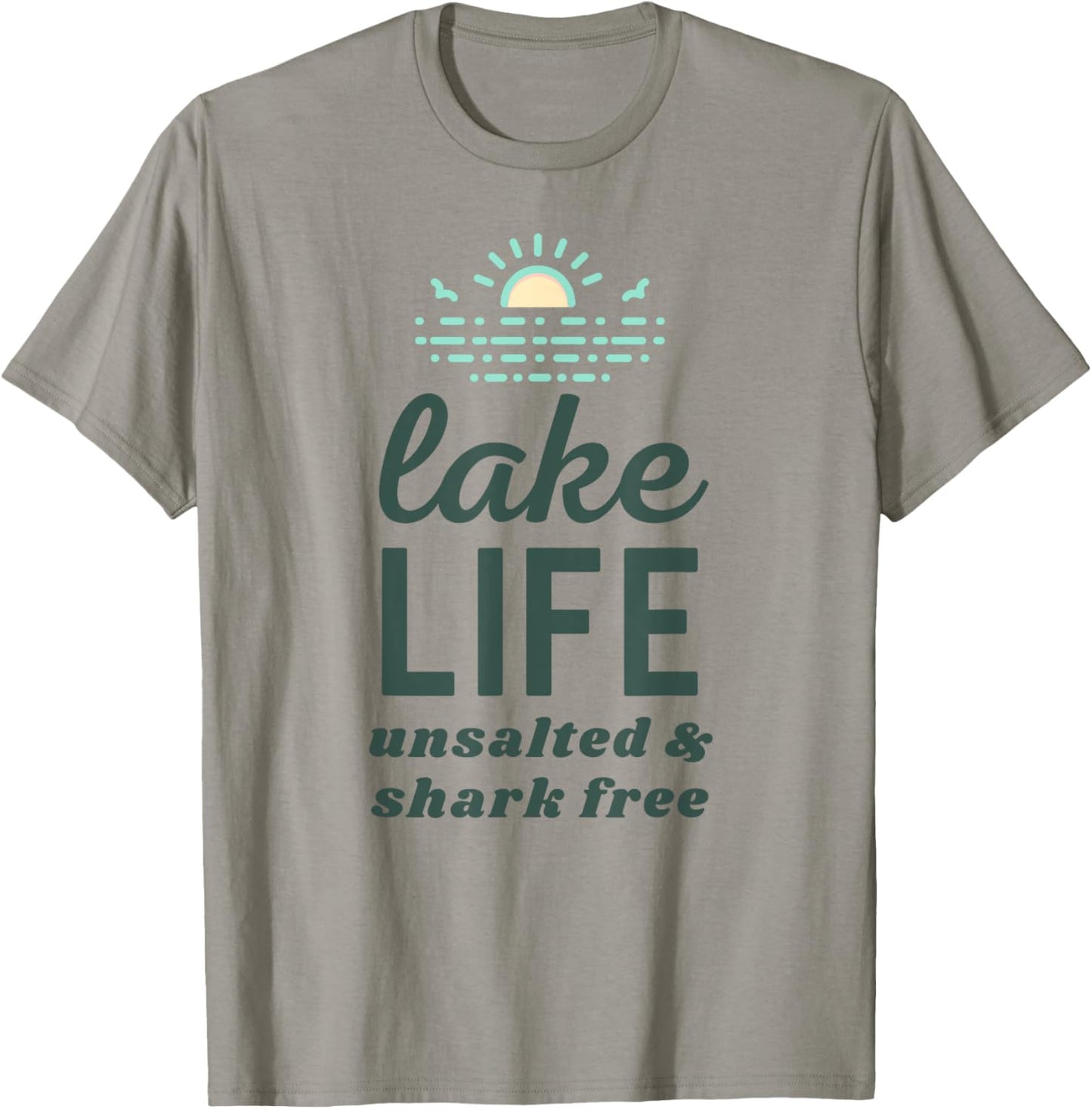 Funny Lake Life Unsalted and Shark Free for Summer Vacation T-Shirt - T-Shirt | Sand