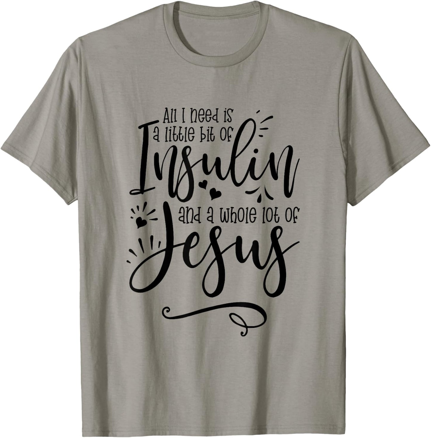 All I Need Is Insulin And Jesus T-Shirt - T-Shirt | Sand