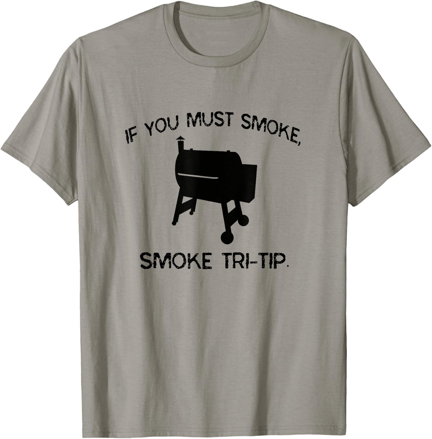 If You Must Smoke, Smoke Tri-Tip Funny BBQ Smoker Steak Chef T-Shirt - T-Shirt | Sand