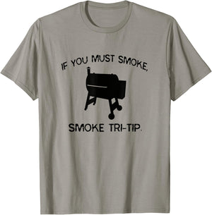 If You Must Smoke, Smoke Tri-Tip Funny BBQ Smoker Steak Chef T-Shirt - T-Shirt | Sand