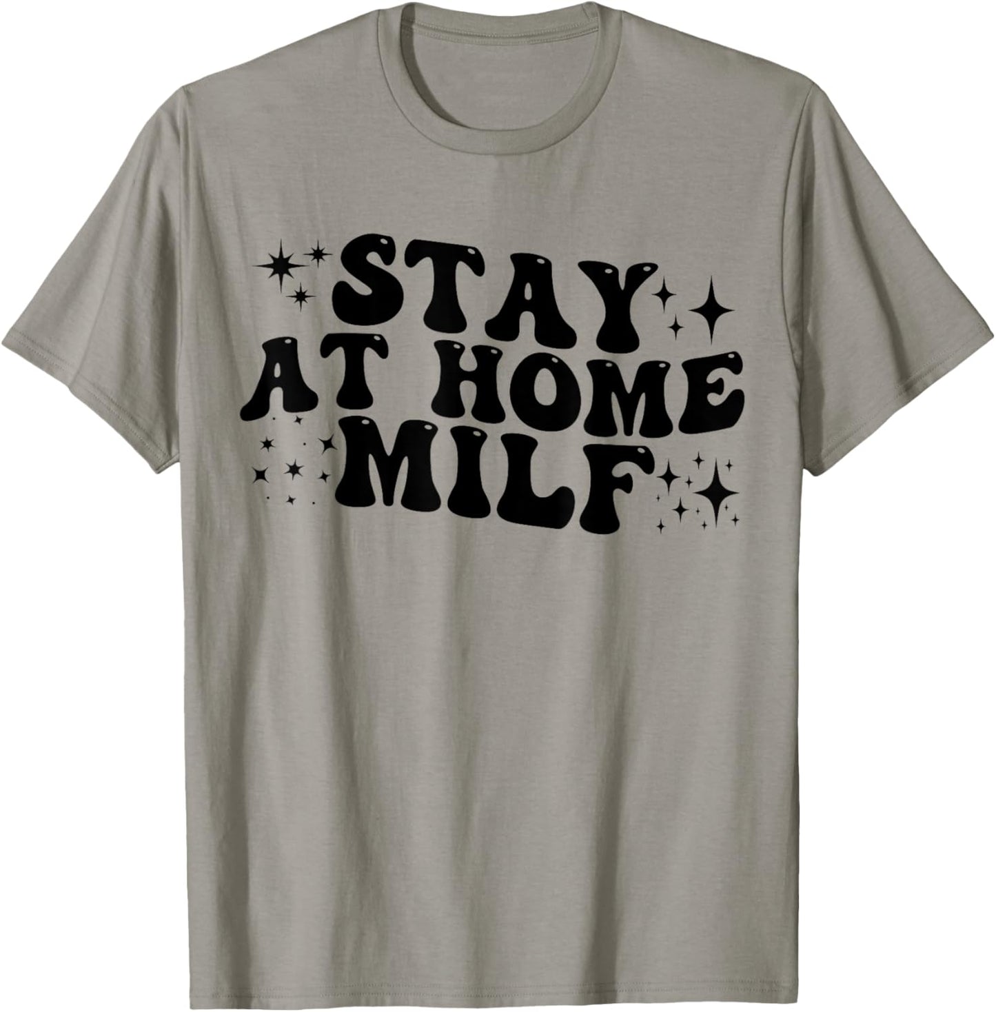 Stay At Home Milf Funny New Mom Shirt Funny Stay At Home Mom T-Shirt - T-Shirt | Sand