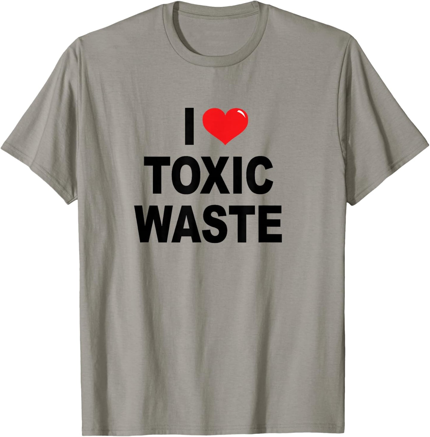 I Love Toxic Waste T-Shirt - T-Shirt | Sand