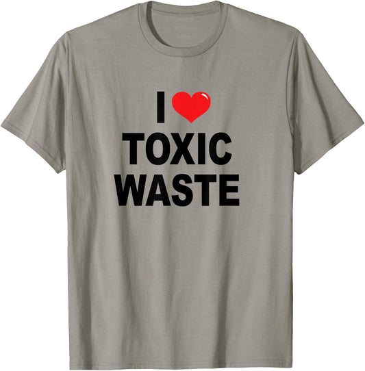 I Love Toxic Waste T-Shirt - T-Shirt | Sand