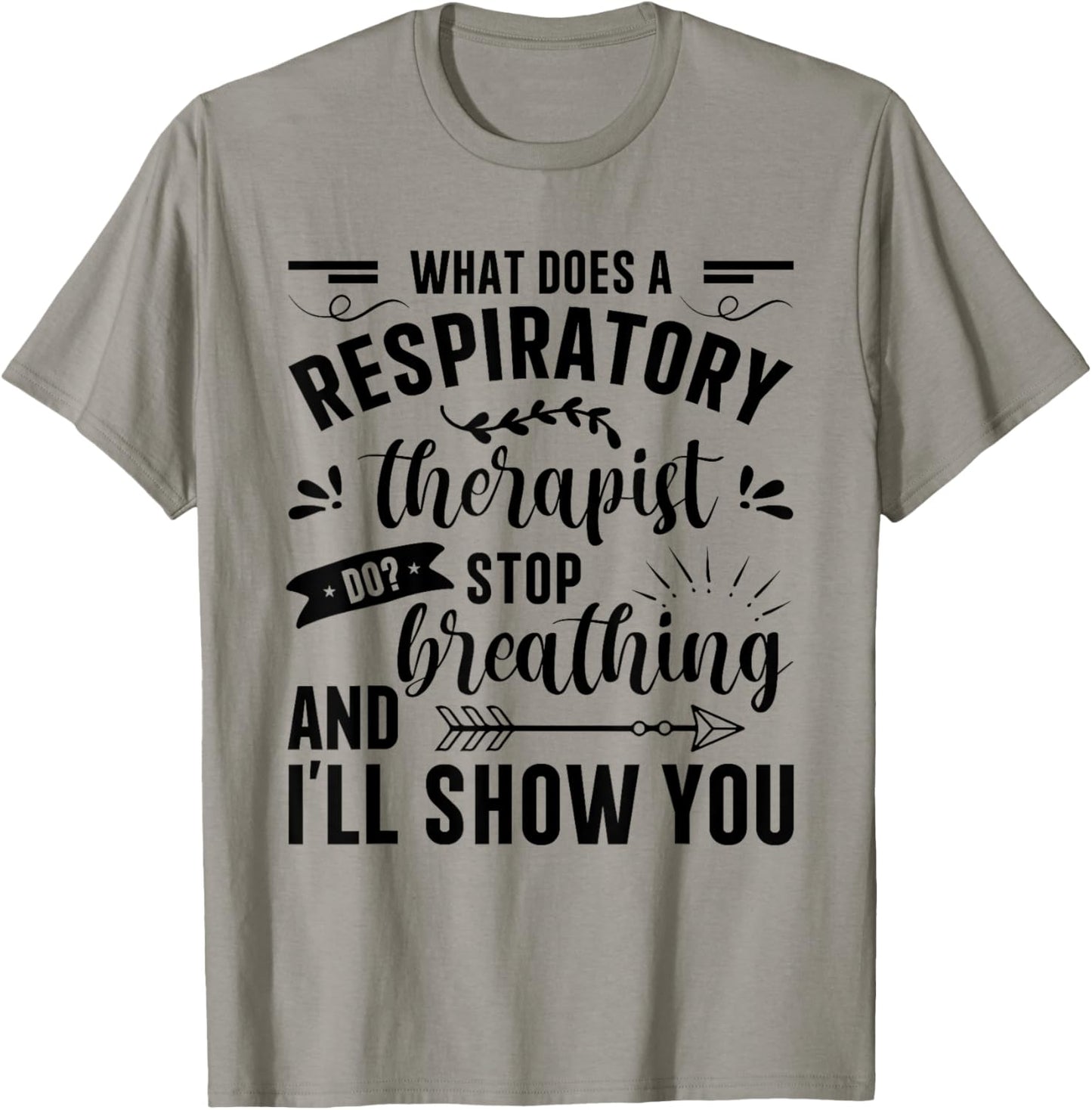Respiratory Therapy - What Does A Respiratory Therapist Do T-Shirt - T-Shirt | Sand