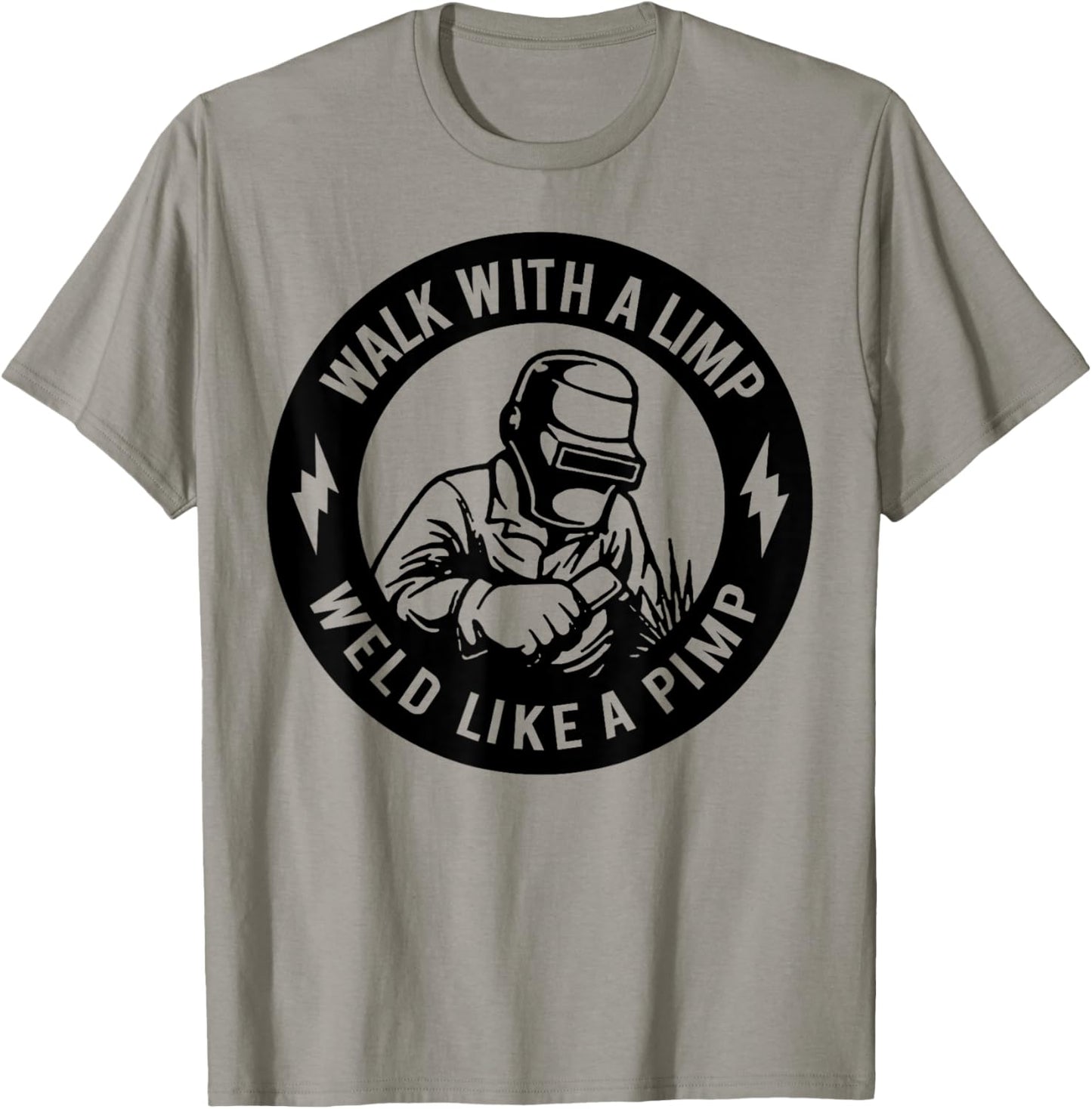 Walk With A Limp Weld Like A Pimp T-Shirt - T-Shirt | Sand