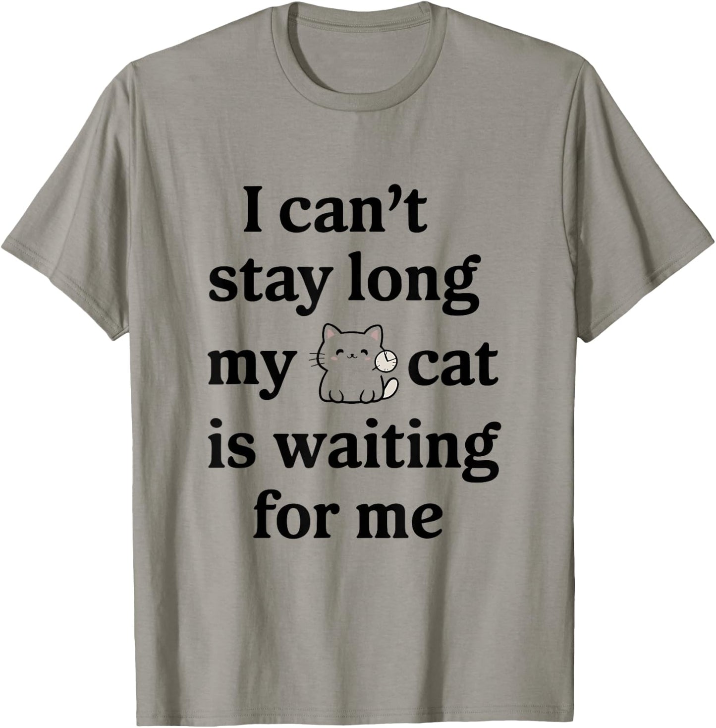 I Can’t Stay Long My Cat Is Waiting For Me Cat Lover Saying Women T-Shirt - T-Shirt | Sand