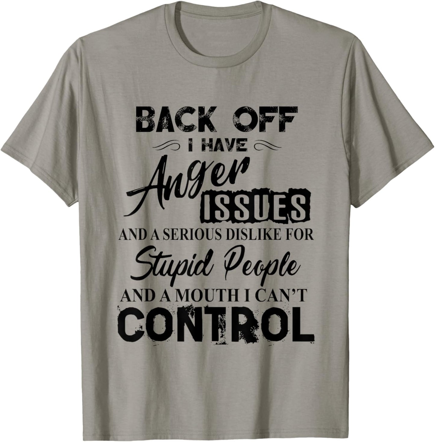 Back Off I Have Anger Issues Serious Dislike Stupid People T-Shirt - T-Shirt | Sand