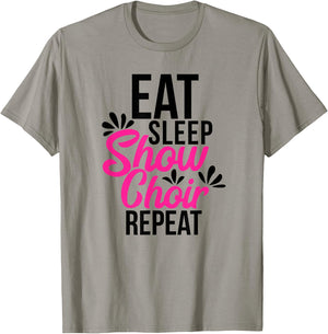 Eat Sleep Show Choir Repeat Motivational Gift ACE054a T-Shirt - T-Shirt | Sand