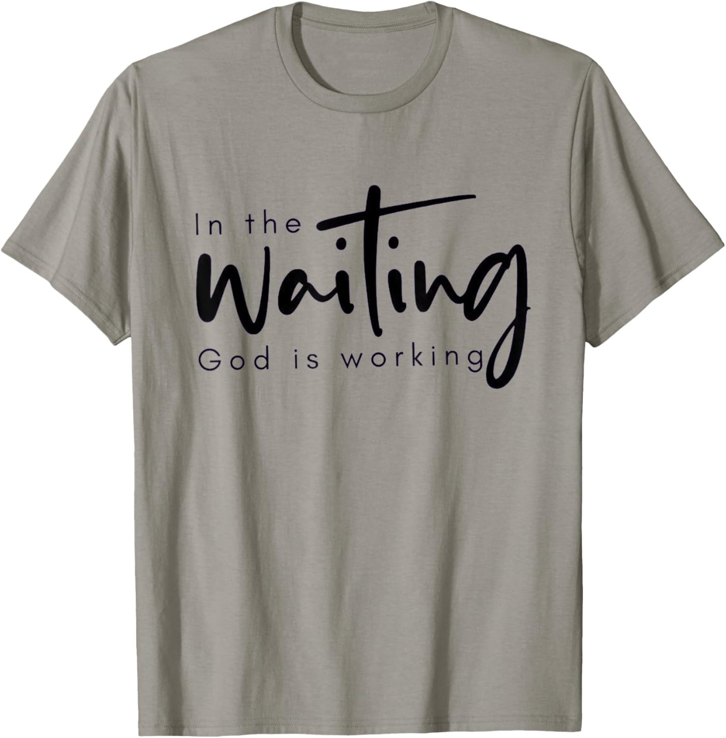In The Waiting God Is Working Funny Christian T-Shirt - T-Shirt | Sand