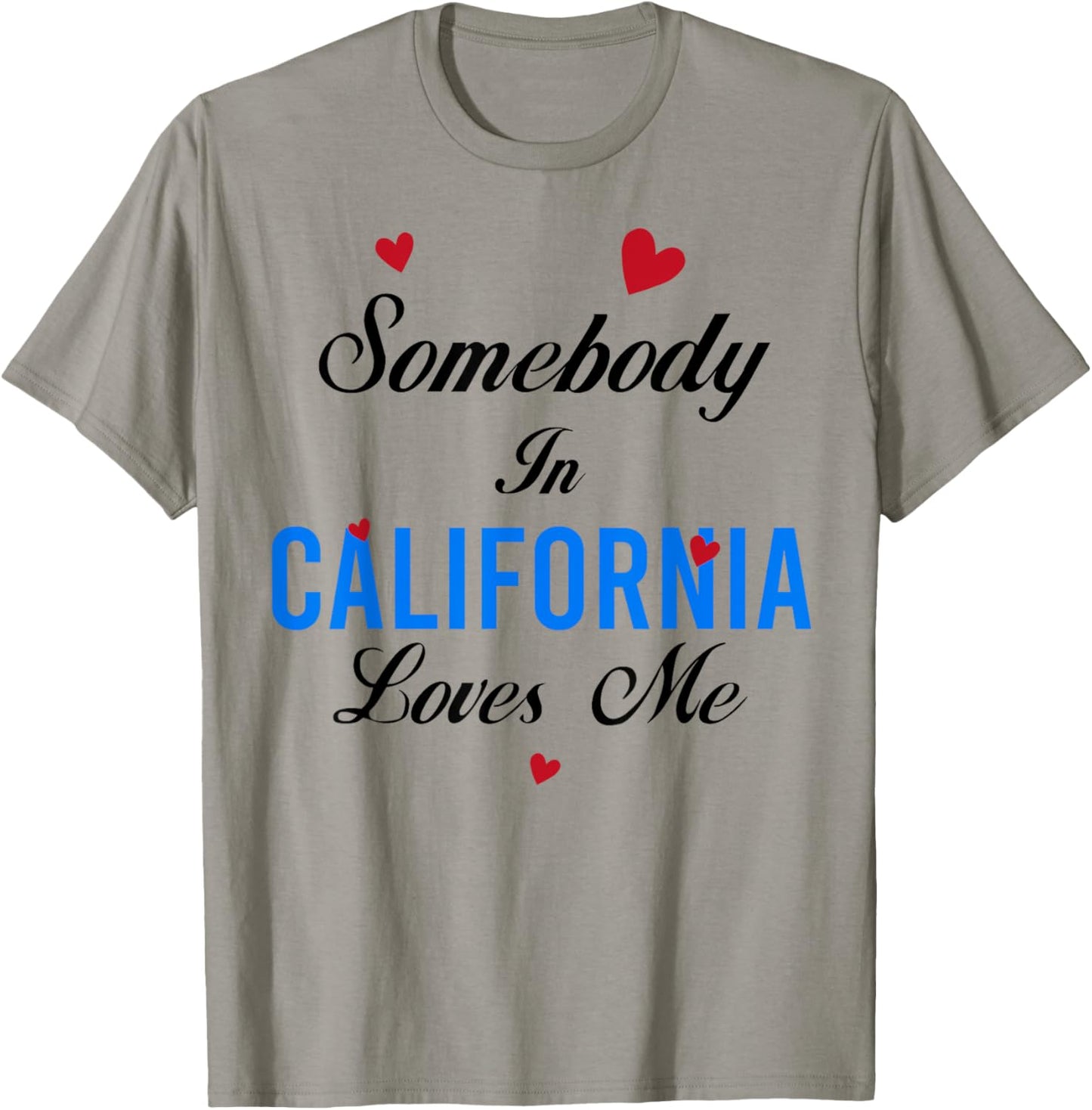 Somebody in California Loves Me T-Shirt - T-Shirt | Sand