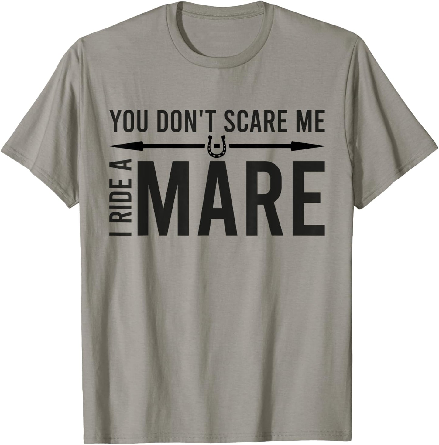 You Don't Scare Me I Ride A Mare Funny Equestrian T-Shirt - T-Shirt | Sand