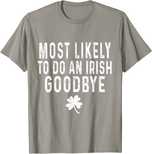 Most Likely To Do An Irish Goodbye Funny St Patrick Day T-Shirt - T-Shirt | Sand