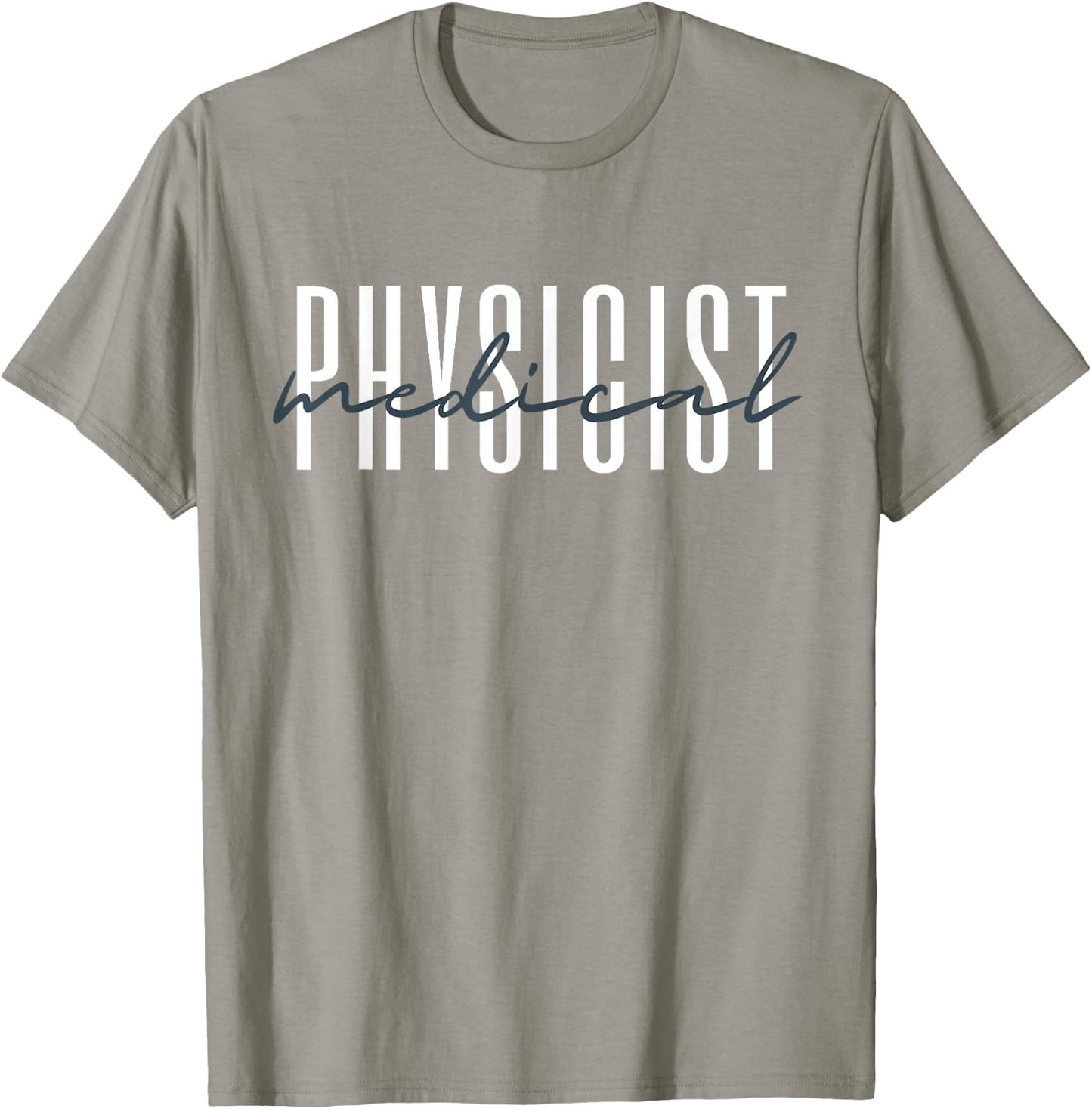 Medical Physicist Radiation Physic Health Physicist T-Shirt - T-Shirt | Sand