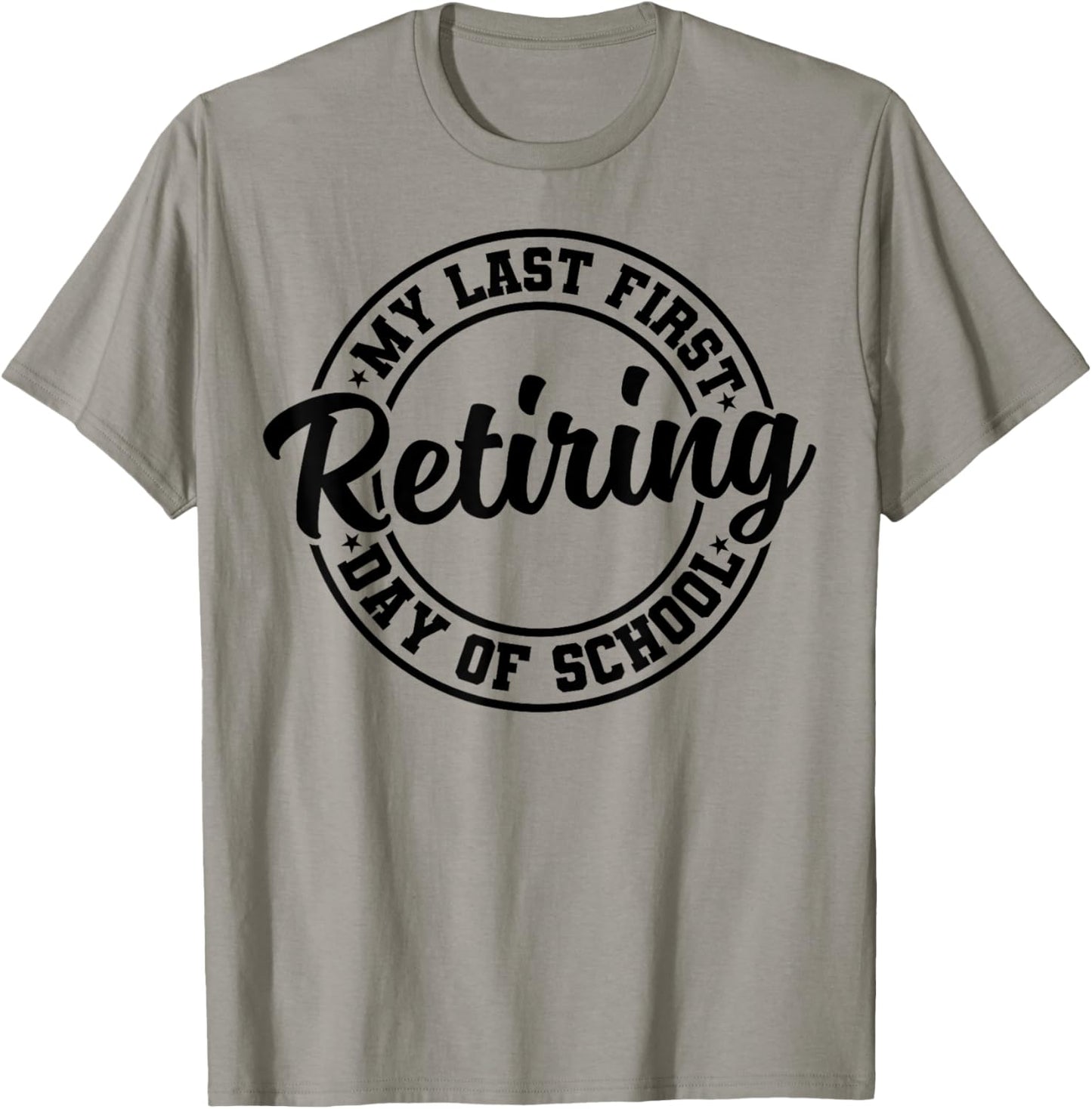 My Last First Day of School Retiring Teacher Retirement T-Shirt - T-Shirt | Sand