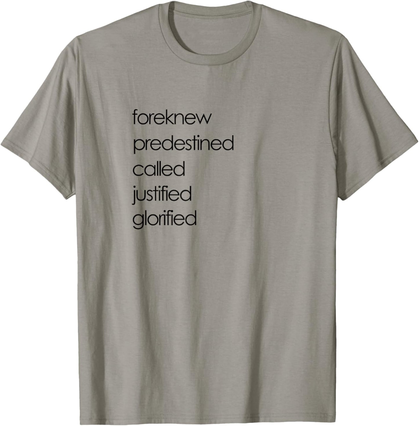 Foreknew Predestined Called Justified Glorified Romans 8 T-Shirt - T-Shirt | Sand