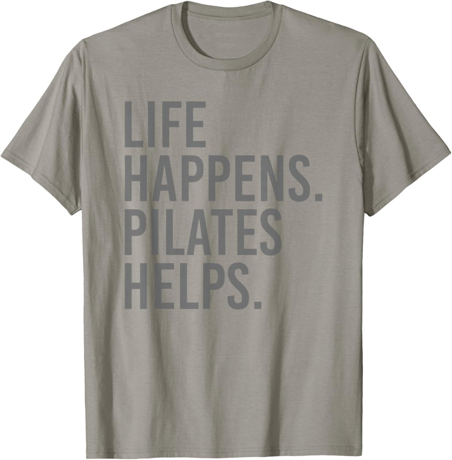Life Happens Pilates Helps T-Shirt - T-Shirt | Sand