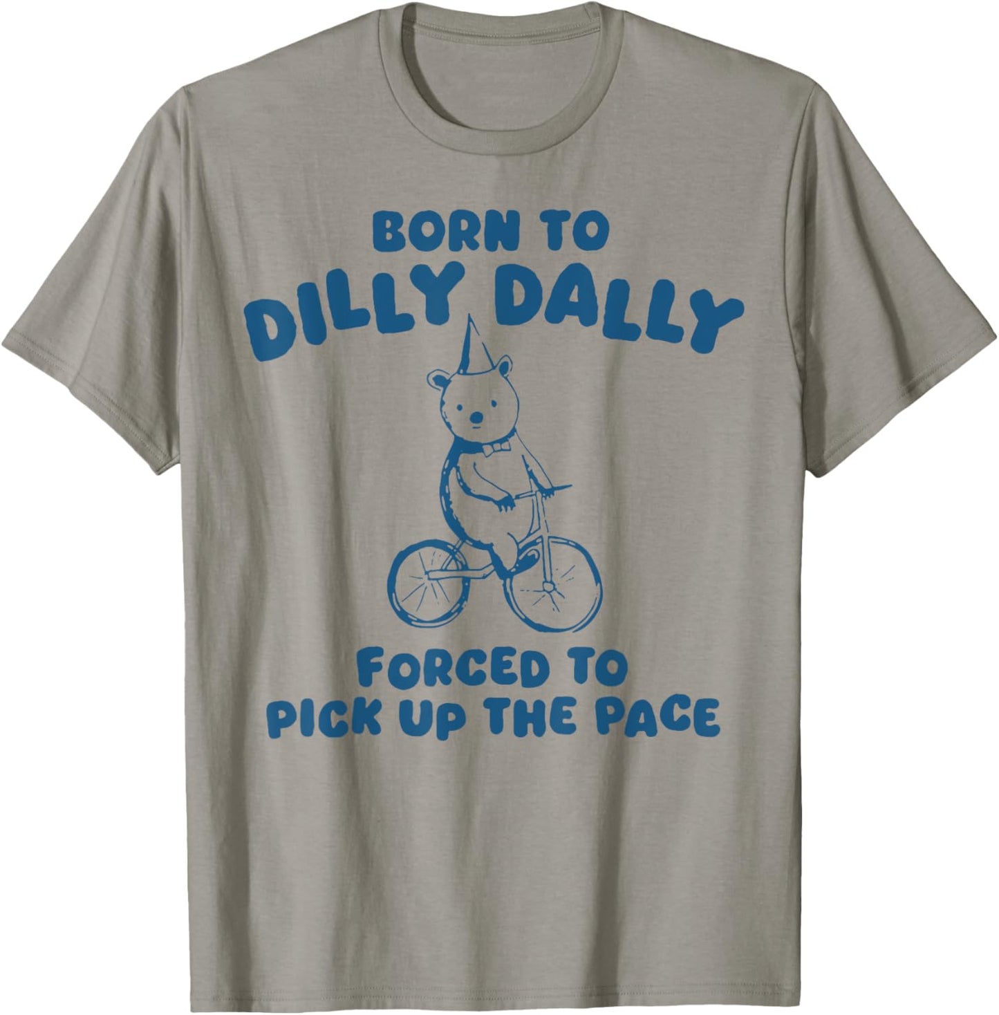 Born To Dilly Dally Forced To Pick Up The Peace T-Shirt - T-Shirt | Sand