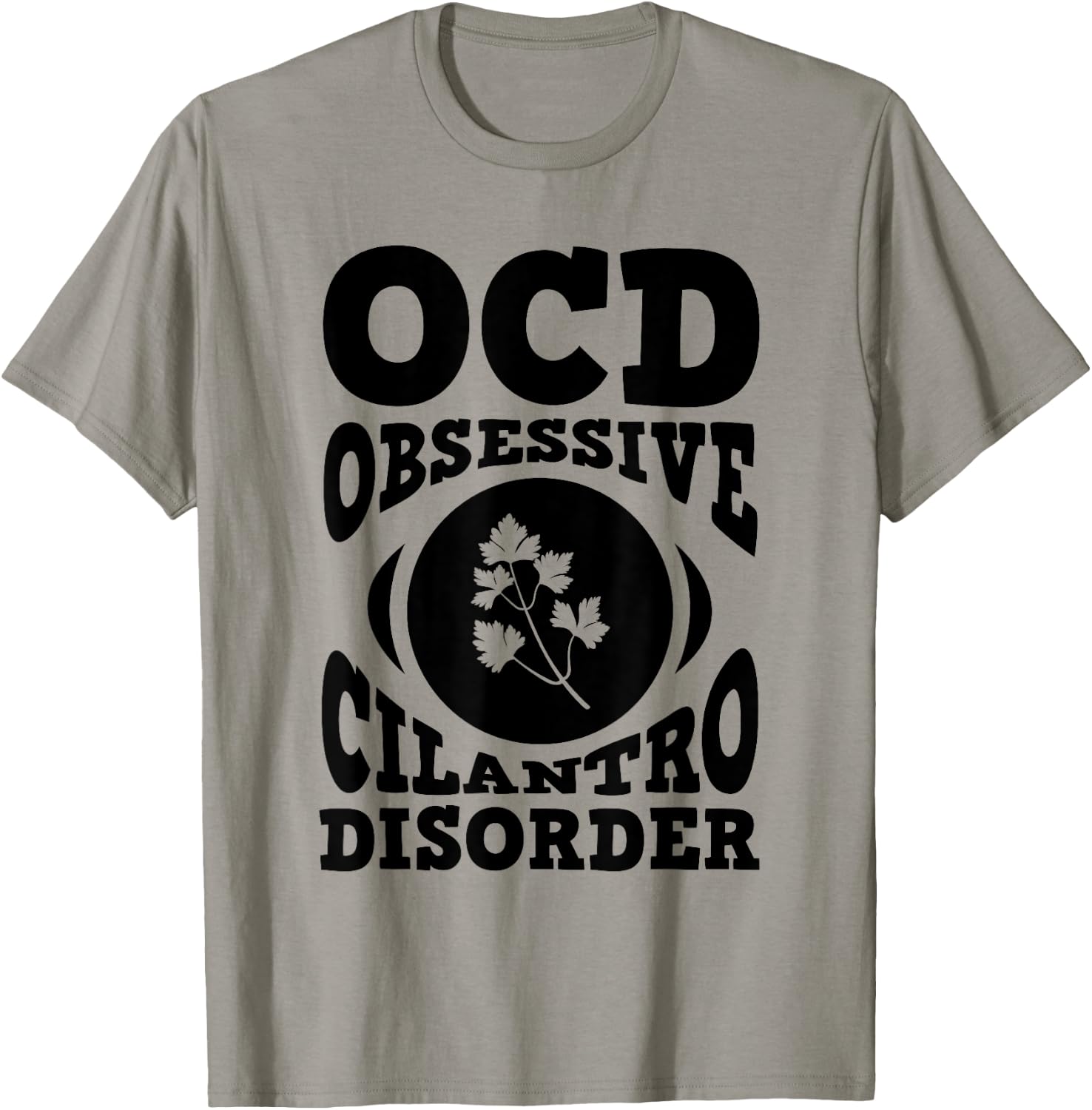OCD Cilantro Shirt Herb Garden Gift Culinary Student T-Shirt - T-Shirt | Sand