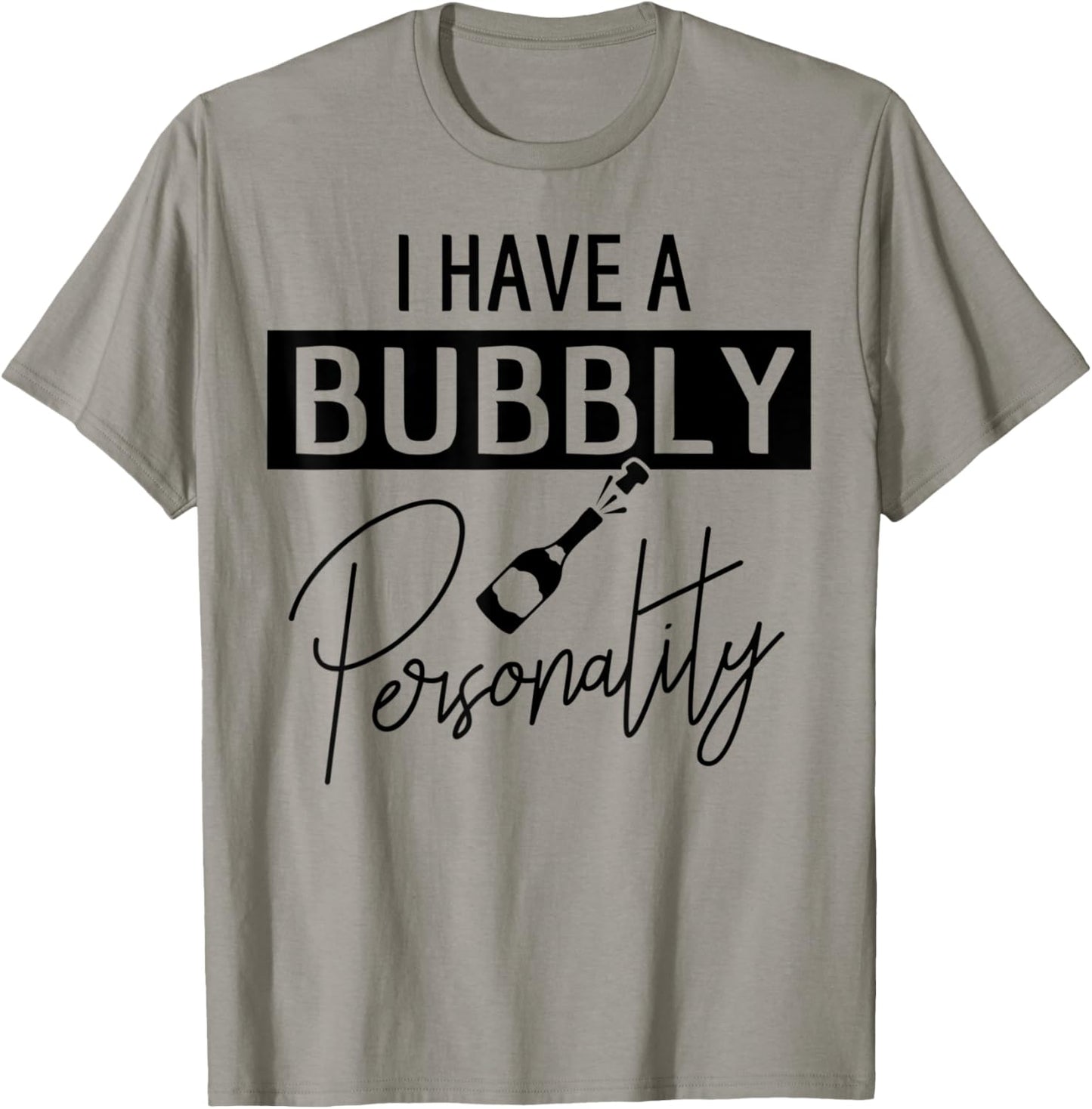 Champagne Quote I Have A Bubble Personality T-Shirt - T-Shirt | Sand