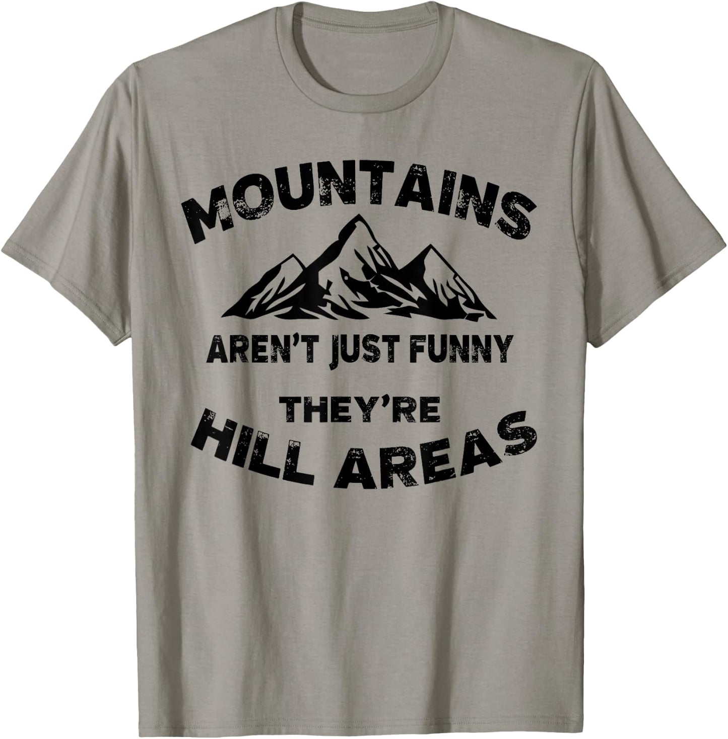 Mountains Aren't Funny They're Hill Areas Dad Joke Word Pun T-Shirt - T-Shirt | Sand